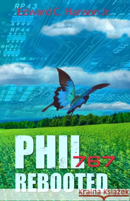 Phil767: Rebooted Edward C. Hanso 9781644389294 Booklocker.com