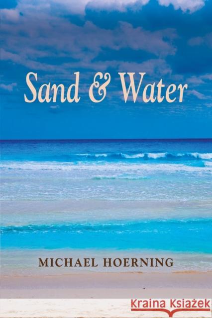 Sand & Water Michael Hoerning 9781644389393 Booklocker.com