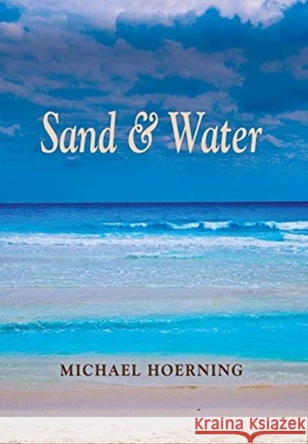 Sand & Water Michael Hoerning 9781644389409 Booklocker.com