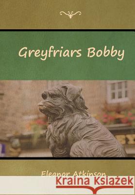 Greyfriars Bobby Eleanor Atkinson 9781644390252 Indoeuropeanpublishing.com