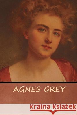 Agnes Grey Anne Brontë 9781644390948