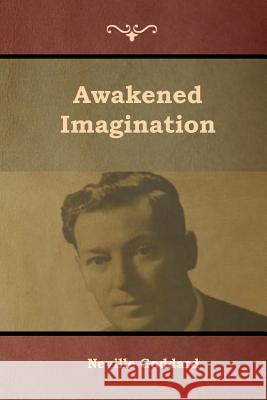 Awakened Imagination Neville Goddard 9781644391259 Indoeuropeanpublishing.com