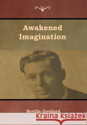 Awakened Imagination Neville Goddard 9781644391266 Indoeuropeanpublishing.com