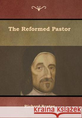 The Reformed Pastor Richard Baxter 9781644391556 Indoeuropeanpublishing.com