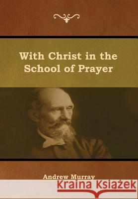 With Christ in the School of Prayer Andrew Murray 9781644391778