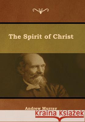 The Spirit of Christ Andrew Murray 9781644391877