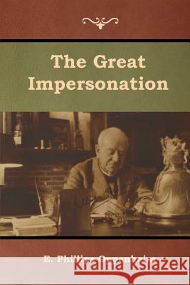 The Great Impersonation E. Phillips Oppenheim 9781644391945 Indoeuropeanpublishing.com