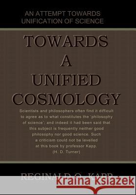 Towards a Unified Cosmology Reginald O Kapp 9781644391983 Indoeuropeanpublishing.com