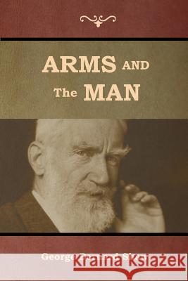 Arms and the Man George Bernard Shaw 9781644392454 Indoeuropeanpublishing.com