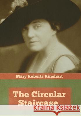 The Circular Staircase Mary Roberts Rinehart 9781644393147
