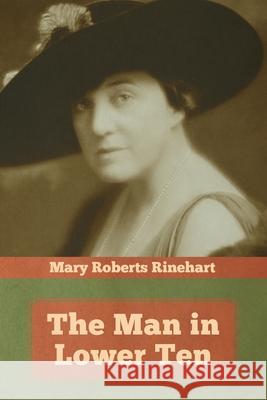 The Man in Lower Ten Mary Roberts Rinehart 9781644393154 Indoeuropeanpublishing.com