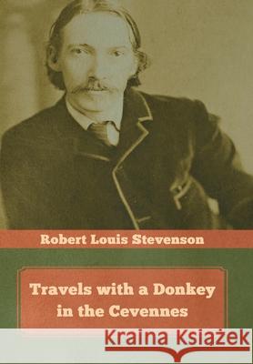 Travels with a Donkey in the Cevennes Robert Louis Stevenson 9781644393291