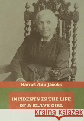 Incidents in the Life of a Slave Girl Harriet Ann Jacobs 9781644394014 Indoeuropeanpublishing.com