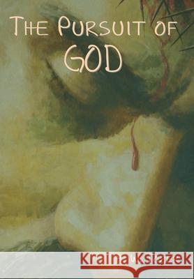 The Pursuit of God A W Tozer 9781644394267 Indoeuropeanpublishing.com