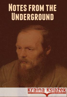 Notes from the Underground Fyodor M Dostoevsky 9781644394335 Indoeuropeanpublishing.com