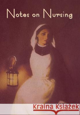 Notes on Nursing: What It Is, and What It Is Not Florence Nightingale 9781644394465 Indoeuropeanpublishing.com