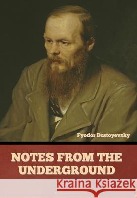 Notes from the Underground Fyodor Dostoyevsky 9781644395127 Indoeuropeanpublishing.com