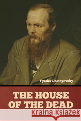 The House of the Dead Fyodor Dostoyevsky 9781644395196 Indoeuropeanpublishing.com