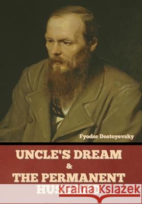 Uncle's Dream and The Permanent Husband Fyodor Dostoyevsky 9781644395226 Indoeuropeanpublishing.com