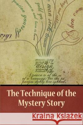 The Technique of the Mystery Story Carolyn Wells 9781644395820 Indoeuropeanpublishing.com