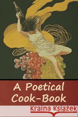 A Poetical Cook-Book Maria J Moss 9781644396018 Indoeuropeanpublishing.com