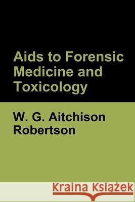 Aids to Forensic Medicine and Toxicology W G Aitchison Robertson 9781644396056 Indoeuropeanpublishing.com