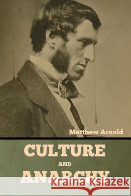 Culture and Anarchy Matthew Arnold 9781644396292 Indoeuropeanpublishing.com
