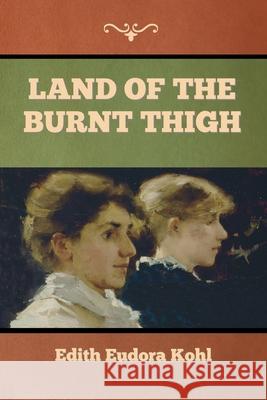 Land of the Burnt Thigh Edith Eudora Kohl 9781644396391 Indoeuropeanpublishing.com