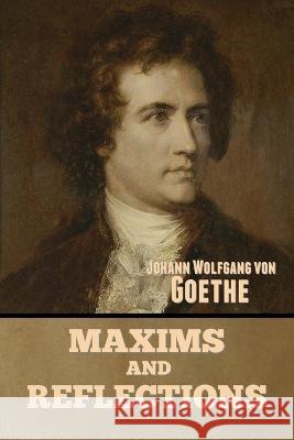 Maxims and Reflections Johann Wolfgang Von Goethe   9781644396971 Indoeuropeanpublishing.com
