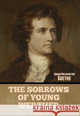 The Sorrows of Young Werther Johann Wolfgang Von Goethe   9781644397008 Indoeuropeanpublishing.com