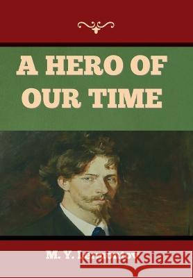 A Hero of Our Time M Y Lermontov, J H Wisdom, Marr Murray 9781644398678 Indoeuropeanpublishing.com