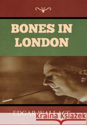 Bones in London Edgar Wallace 9781644399132 Indoeuropeanpublishing.com