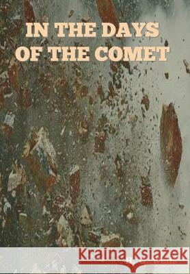 In The Days of the Comet H. G. Wells 9781644399422 Indoeuropeanpublishing.com