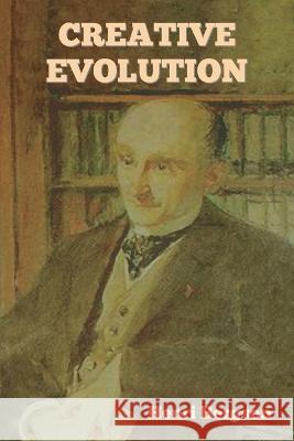 Creative Evolution Henri Bergson 9781644399576 Indoeuropeanpublishing.com