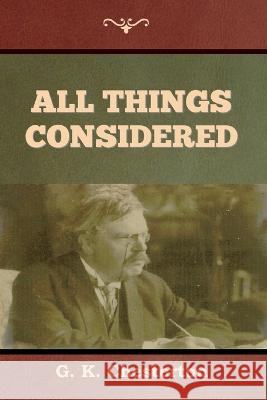 All Things Considered G. K. Chesterton 9781644399651 Indoeuropeanpublishing.com