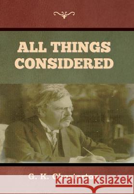 All Things Considered G. K. Chesterton 9781644399668 Indoeuropeanpublishing.com