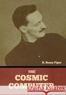 The Cosmic Computer H. Beam Piper 9781644399996 Indoeuropeanpublishing.com
