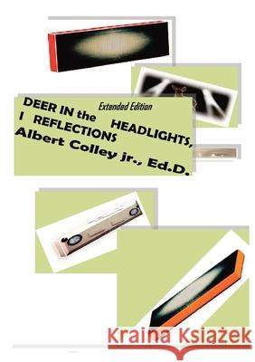 Deer In the Headlight: I Reflections Albert Jr. Sanders Colley 9781644400647