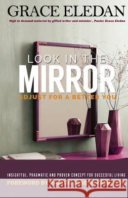 Look in the mirror: Adjust for a better you Eledan, Grace 9781644408049 Mark Asemota