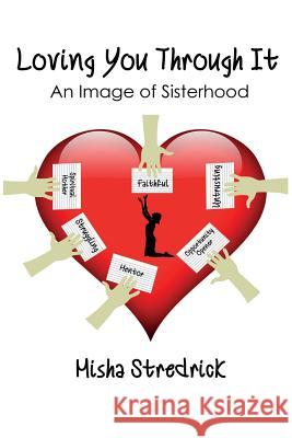 Loving You Through It: An Image of Sisterhood Misha Stredrick 9781644408094