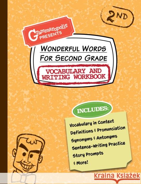 Wonderful Words for Second Grade Vocabulary and Writing Workbook: Definitions, Usage in Context, Fun Story Prompts, & More Grammaropolis 9781644420522 Grammaropolis