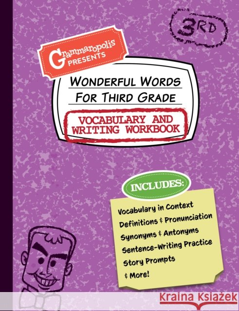 Wonderful Words for Third Grade Vocabulary and Writing Workbook: Definitions, Usage in Context, Fun Story Prompts, & More Grammaropolis 9781644420539 Grammaropolis