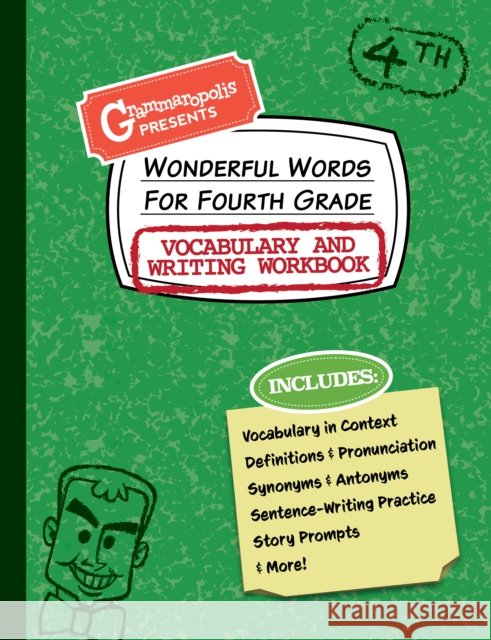 Wonderful Words for Fourth Grade Vocabulary and Writing Workbook: Definitions, Usage in Context, Fun Story Prompts, & More Grammaropolis 9781644420546 Grammaropolis