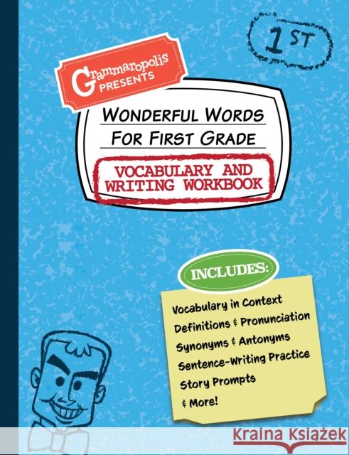 Wonderful Words for First Grade Vocabulary and Writing Workbook: Definitions, Usage in Context, Fun Story Prompts, & More Grammaropolis 9781644420690 Grammaropolis