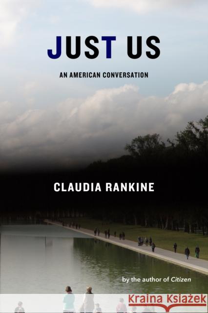 Just Us: An American Conversation Claudia Rankine 9781644450215 Graywolf Press