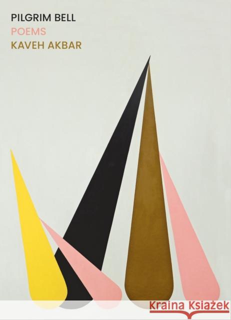Pilgrim Bell: Poems Kaveh Akbar 9781644450598 Graywolf Press