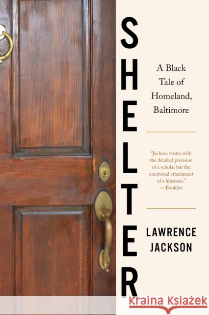 Shelter: A Black Tale of Homeland, Baltimore Jackson, Lawrence 9781644450833 Graywolf Press