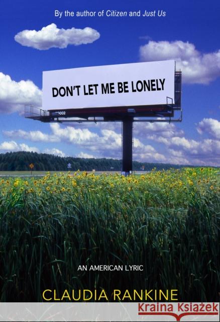 Don't Let Me Be Lonely: An American Lyric Claudia Rankine 9781644452554 Graywolf Press