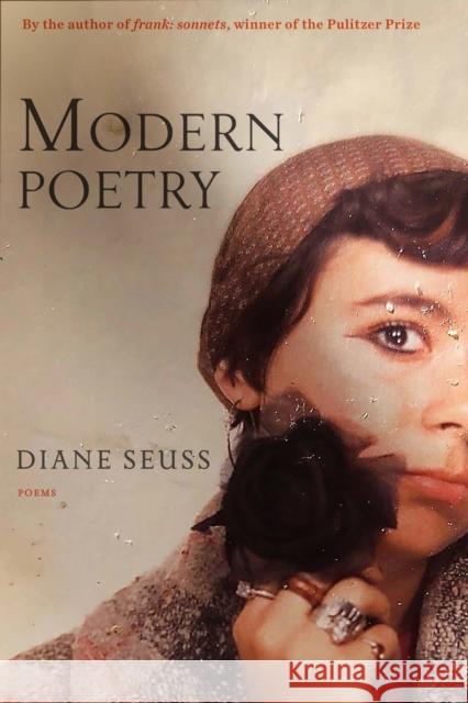 Modern Poetry: Poems Diane Seuss 9781644452752