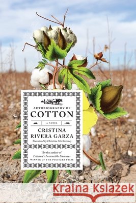 Autobiography of Cotton Cristina Rivera Garza 9781644453698